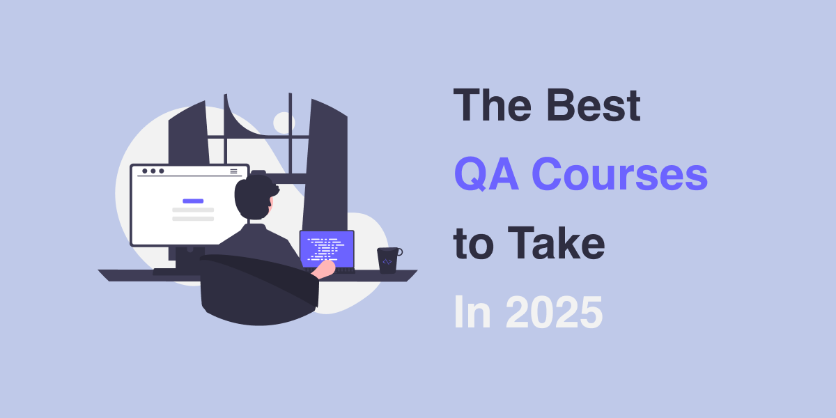 The Best QA Courses to Take In 2025