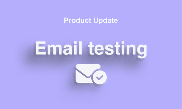Product Update: Automated Email Testing & Email Content Verification